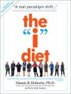 The "I" Diet: Use Your Instincts to Lose Weight--and Keep It Off--Without Feeling Hungry -  Susan B. Roberts, Betty Kelly Sargent