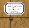 The Civilized Shopper's Guide to Rome - Pamela Keech