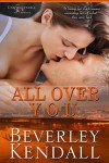 All Over You (Unforgettable You, #1.5) - Beverley Kendall