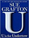 U is for Undertow (Kinsey Millhone, #21) - Sue Grafton