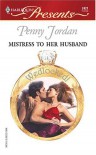 Mistress to Her Husband - Penny Jordan