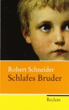 Schlafes Bruder: Roman - Robert Schneider