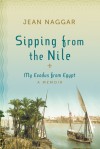 Sipping from the Nile: My Exodus From Egypt - Jean Naggar