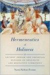 Hermeneutics of Holiness: Ancient Jewish and Christian Notions of Sexuality and Religious Community - Naomi Koltun-Fromm