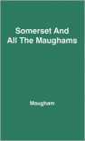 Somerset and All the Maughams - Robin Maugham