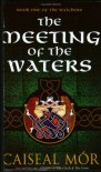 The Meeting of the Waters (Watchers 1) - Caiseal Mór