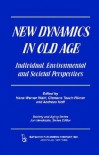 New Dynamics in Old Age: Individual, Environmental, and Societal Perspectives - Hans-Werner Wahl