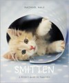 Smitten: A Kitten's Guide to Happiness - Rachael Hale