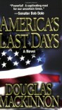 America's Last Days: A Novel - Douglas MacKinnon