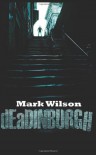 dEaDINBURGH - Mark    Wilson