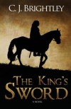 The King's Sword - C. J. Brightley