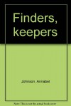 Finders, Keepers - Annabel Johnson