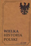 Wielka Historia Polski do 1320 - Andrzej Jureczko, Anna Dagnan-Ginter, Feliks Kiryk