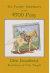 The Further Adventures of the $700 Pony - Ellen Broadhurst, Patricia Naegeli