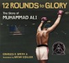 Twelve Rounds to Glory (12 Rounds to Glory): The Story of Muhammad Ali - Charles R. Smith Jr., Bryan Collier