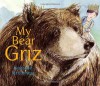 My Bear Griz - Suzanne McGinness, Suzanne McGinness