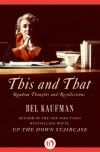 This and That: Random Thoughts and Recollections - Bel Kaufman