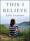 This I Believe: Life Lessons - Dan Gediman, Mary Jo Gediman, John Gregory