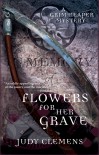 Flowers for Her Grave (Grim Reaper Mystery, #3) - Judy Clemens