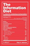 The Information Diet: A Case for Conscious Consumption - Clay A. Johnson