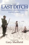 The Last Ditch: Britain's Resistance Plans Against the Nazis - David Lampe