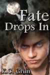 Fate Drops In - K.C. Grim