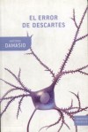Error de Descartes, El - La Emocion, La Razon - Antonio R. Damasio