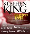 Chattery Teeth, and Other Stories - Lindsay Crouse, Kathy Bates, Jerry Garcia, Daniel Cronenberg, Stephen King