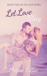 Let Love Stay - Melissa  Collins