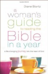 Woman's Guide to Reading the Bible in a Year, A: A Life-Changing Journey Into The Heart Of God - Diane Stortz