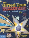 The Gifted Teen Survival Guide: Smart, Sharp, and Ready for (Almost) Anything - 'Judy Galbraith M.A.',  'Ph.D. Jim Delisle'