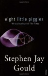 Eight Little Piggies: Reflections in Natural History - Stephen Jay Gould