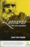 Leonardo: Los Anos Perdidos - Jose Luis Espejo