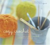 Cozy Crochet: Learn to Make 26 Fun Projects From Fashion to Home Decor - Melissa Leapman, France Ruffenach