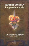 La grande caccia. La ruota del tempo: 2 - Robert Jordan