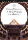 A Mad World, My Masters - Thomas Middleton