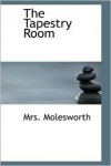 The Tapestry Room - Mrs. Molesworth