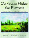 Darkness Hides the Flowers - Jerry L. Jennings, Ida Hoffmann Firestone