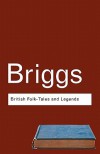 British Folk Tales and Legends: A Sampler - Katharine Mary Briggs