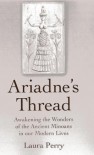 Ariadne's Thread: Awakening the Wonders of the Ancient Minoans in Our Modern Lives - Laura  Perry