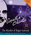 The Murder of Roger Ackroyd: A Hercule Poirot Mystery - Robin Bailey, Agatha Christie