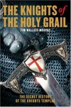 The Knights of the Holy Grail: The Secret History of the Knights Templar - Tim Wallace-Murphy