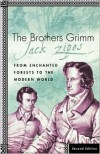 The Brothers Grimm: From Enchanted Forests to the Modern World - Jack Zipes