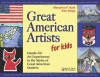 Great American Artists for Kids: Hands-On Art Experiences in the Styles of Great American Masters - MaryAnn F. Kohl, Kim Solga