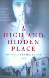 A High and Hidden Place: A Novel - Michele Lucas