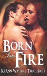 Born Into Fire - Tarah Scott;KyAnn Waters