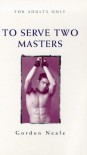 To Serve Two Masters (Idol Series) - Gordon Neale