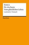 Vom glücklichen Leben / De vita beata. - Fritz-Heiner Mutschler