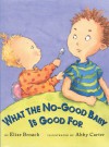 What the No-Good Baby is Good For - Elise Broach, Abby Carter