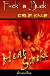 Heat Stroke: F*ck a Duck - Celia Kyle